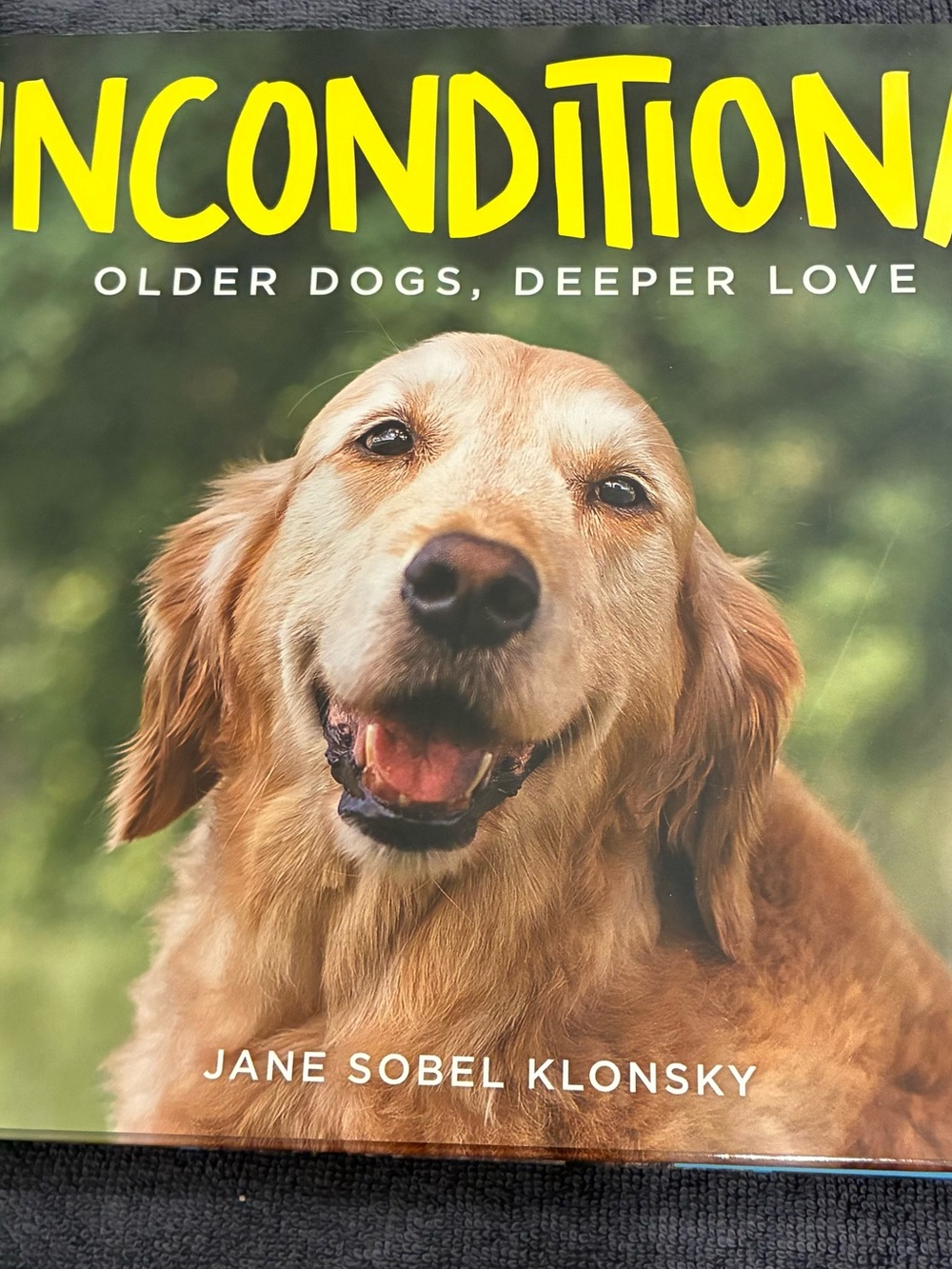Unconditional: Older Dogs, Deeper Love —Hardback Book